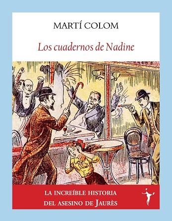 LOS CUADERNOS DE NADINE. LA INCREIBLE HISTORIA DEL ASESINO DE JAURES | 9788412521931 | COLOM, MARTÍ