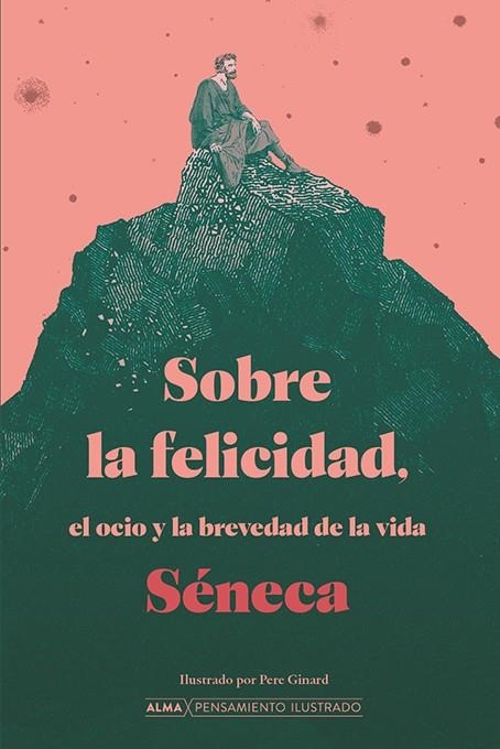 SOBRE LA FELICIDAD, EL OCIO Y LA BREVEDAD DE LA VIDA | 9788418933509 | SÉNECA, LUCIO ANNEO