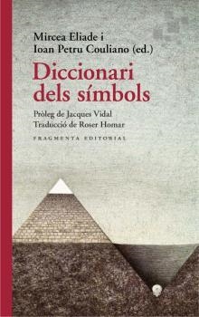 DICCIONARI DELS SÍMBOLS | 9788417796655 | ELIADE, MIRCEA/PETRU COULIANO, IOAN/JACQUES