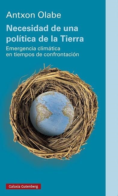 NECESIDAD DE UNA POLÍTICA DE LA TIERRA  EMERGENCIA CLIMÁTICA EN TIEMPOS DE CONFRONTACIÓN | 9788418218491 | OLABE, ANTXON