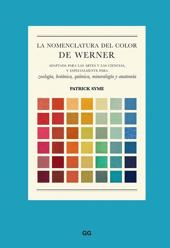 LA NOMENCLATURA DEL COLOR DE WERNER. ADAPTADA PARA LAS ARTES Y LAS CIENCIAS, Y ESPECIALMENTE PARA ZOOLOGÍA, BOTÁNICA, | 9788425234286 | SYME, PATRICK