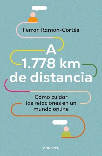 A 1.778 KM DE DISTANCIA. CÓMO CUIDAR LAS RELACIONES EN UN MUNDO ONLINE | 9788417992576 | RAMON-CORTÉS, FERRAN