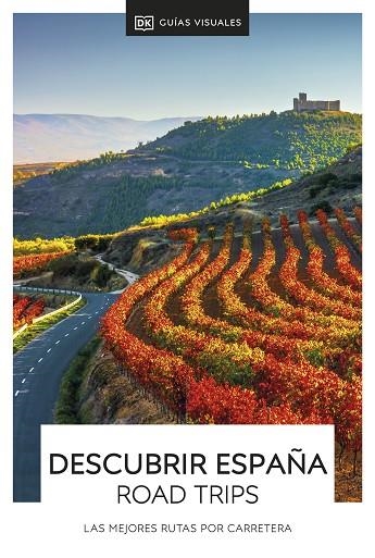 DESCUBRIR ESPAÑA ROAD TRIPS. LAS MEJORES RUTAS POR CARRETERA | 9780241586433