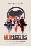 ANTIFEIXISTES. AIXÍ ES VA COMBATRE L?EXTREMA DRETA ESPANYOLA DES DELS ANYS 90 | 9788412554090 | RAMOS, MIQUEL