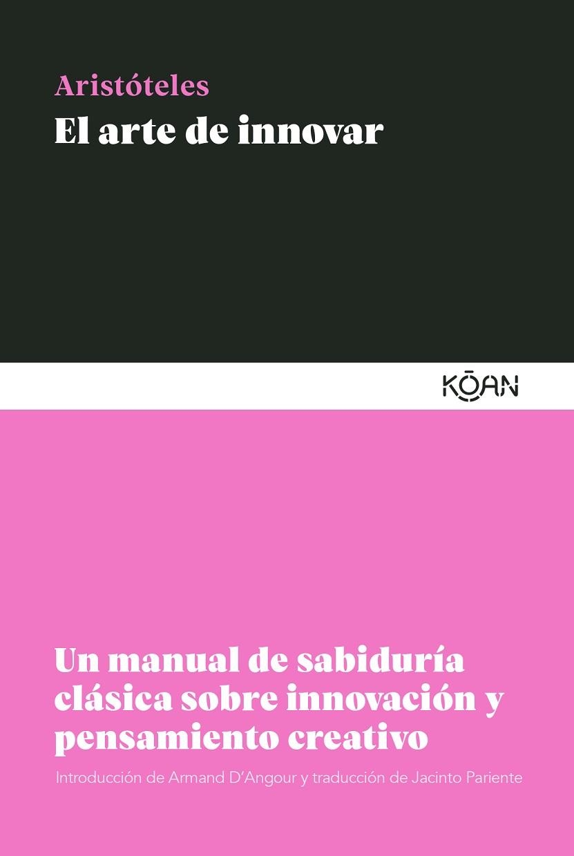 EL ARTE DE INNOVAR. UN MANUAL DE SABIDURÍA CLÁSICA SOBRE INNOVACIÓN Y PENSAMIENTO CREATIVO | 9788418223570 | ARISTÓTELES