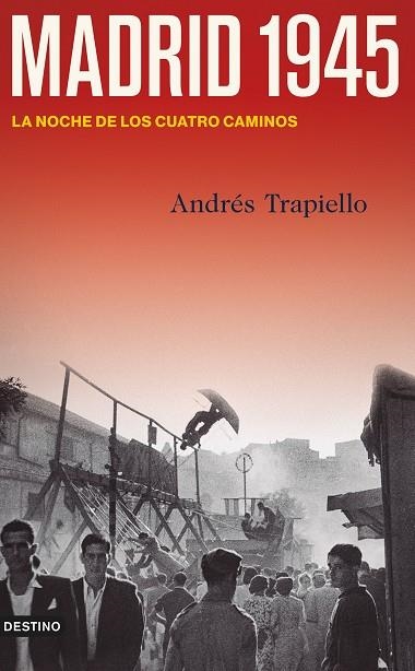 MADRID 1945. LA NOCHE DE LOS CUATRO CAMINOS | 9788423361885 | TRAPIELLO, ANDRÉS