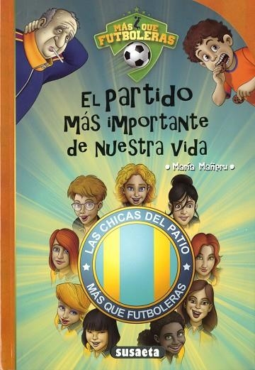 EL PARTIDO MÁS IMPORTANTE DE NUESTRA VIDA. MÁS QUE FÚTBOLERAS | 9788467787887 | MAÑERU CÁMARA, MARÍA