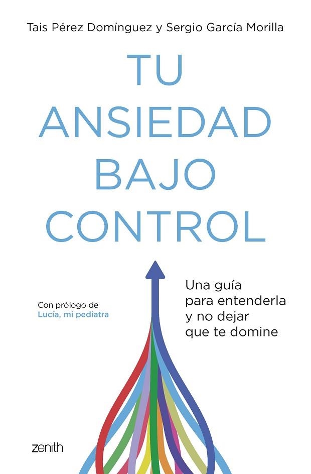 TU ANSIEDAD BAJO CONTROL. UNA GUÍA PARA ENTENDERLA Y NO DEJAR QUE TE DOMINE | 9788408260929 | PÉREZ DOMÍNGUEZ, TAIS/GARCÍA MORILLA, SERGIO