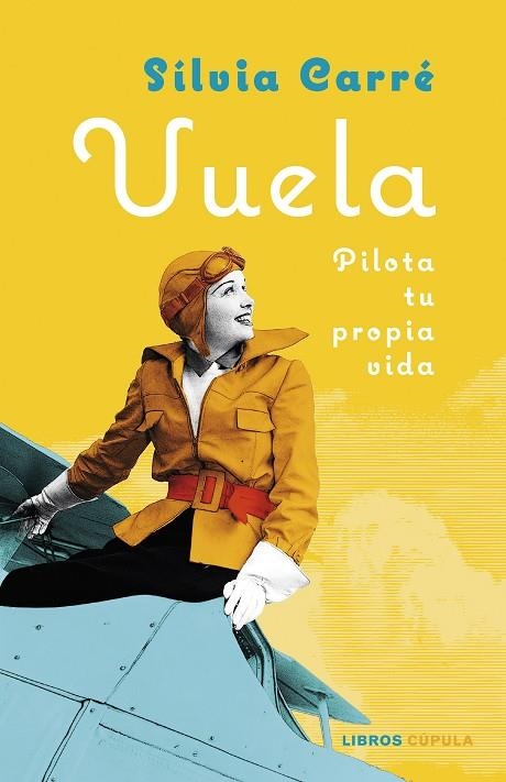 VUELA. PILOTA TU PROPIA VIDA | 9788448029845 | CARRÉ, SILVIA