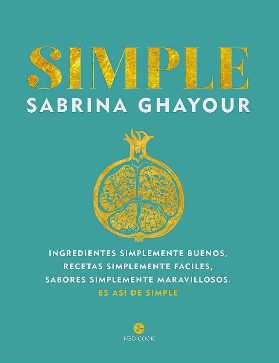 SIMPLE. INGREDIENTES SIMPLEMENTE BUENOS, RECETAS SIMPLEMENTE FÁCILES, SABORES SIMPLEMENT | 9788415887751 | GHAYOUR, SABRINA