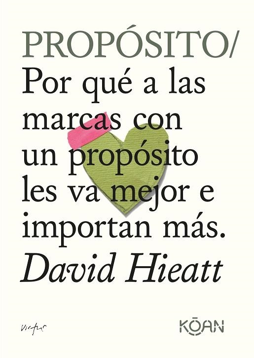 PROPÓSITO. POR QUÉ A LAS MARCAS CON UN PROPÓSITO LES VA MEJOR E IMPORTAN MÁS | 9788418223556 | HIEATT, DAVID