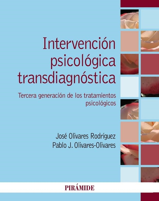 INTERVENCIÓN PSICOLÓGICA TRANSDIAGNÓSTICA. TERCERA GENERACIÓN DE LOS TRATAMIENTOS PSICOLÓGICOS | 9788436846836 | OLIVARES RODRÍGUEZ, JOSÉ/OLIVARES OLIVARES, PABLO J.