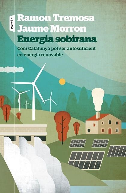 ENERGIA SOBIRANA. COM CATALUNYA POT SER AUTOSUFICIENT EN ENERGIA RENOVABLE | 9788498095258 | TREMOSA, RAMON/MORRON, JAUME