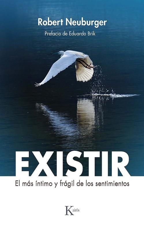 EXISTIR. EL MÁS ÍNTIMO Y FRÁGIL DE LOS SENTIMIENTOS | 9788411210515 | NEUBURGER, ROBERT