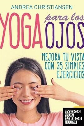 YOGA PARA LOS OJOS. MEJORA TU VISTA CON 35 SIMPLES EJERCICIOS | 9788417080761 | CHRISTIANSEN, ANDREA