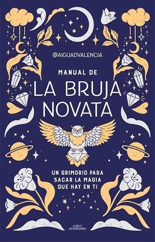 MANUAL DE LA BRUJA NOVATA. UN GRIMORIO PARA SACAR LA MAGIA QUE HAY EN TI | 9788419191281 | @AIGUADVALENCIA,