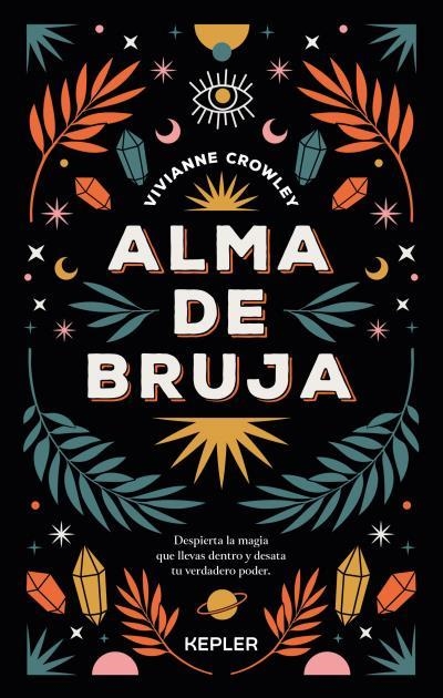 ALMA DE BRUJA. DESPIERTA LA MAGIA QUE LLEVAS DENTRO Y DESATA TU VERDADERO PODER | 9788416344772 | CROWLEY, VIVIANNE