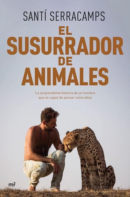 EL SUSURRADOR DE ANIMALES. LA SORPRENDENTE HISTORIA DE UN HOMBRE QUE ES CAPAZ DE PENSAR COMO ELLOS | 9788427050150 | SERRACAMPS, SANTÍ