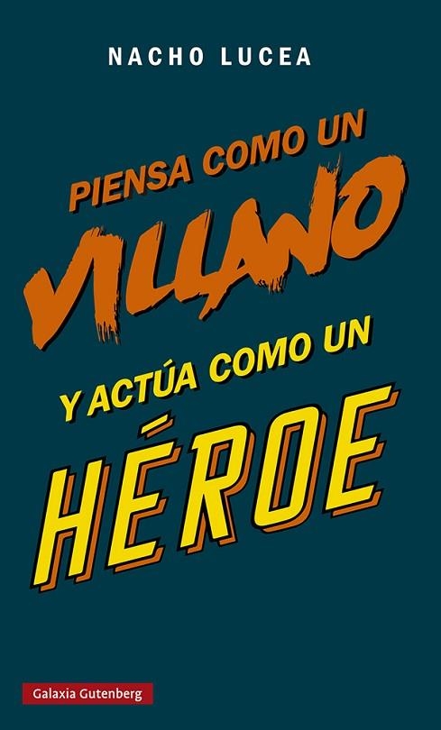 PIENSA COMO UN VILLANO Y ACTÚA COMO UN HÉROE | 9788419075505 | LUCEA, NACHO