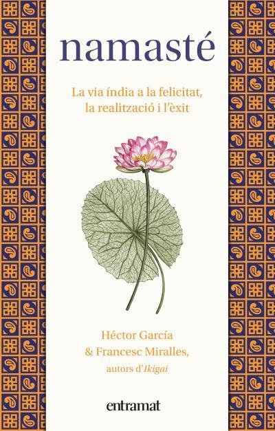 NAMASTÉ. LA VIA ÍNDIA A LA FELICITAT, LA REALITZACIÓ I L'ÈXIT | 9788492920259 | MIRALLES, FRANCESC/GARCÍA, HÉCTOR