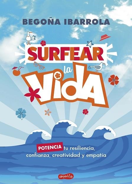 SURFEAR LA VIDA. POTENCIA TU RESILIENCIA, CONFIANZA, CREATIVIDAD Y EMPATÍA | 9788418774041 | IBARROLA, BEGOÑA