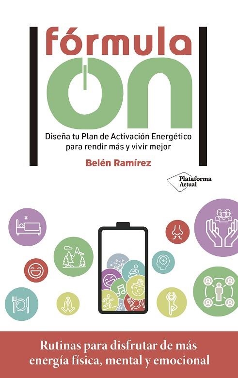 FÓRMULA ON. CONSTRUYE TU PLAN DE ACTIVACIÓN ENERGÉTICO PARA RENDIR MÁS Y VIVIR MEJOR | 9788419271204 | RAMÍREZ, BELÉN