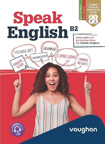 SPEAK ENGLISH B2. HABLA INGLÉS CON LAS FAMOSAS LISTAS DEL MÉTODO VAUGHAN | 9788419054197 | MARTÍNEZ FREUND, CLAUDIA/VALLEJO, CARMEN/HOLLIDAY, XIMENA