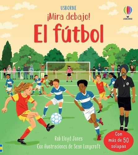 EL FÚTBOL. ¡MIRA DEJABO! | 9781803705958 | JONES, ROB LLOYD