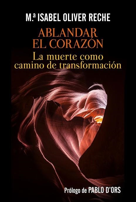 ABLANDAR EL CORAZÓN. LA MUERTE COMO CAMINO DE TRANSFORMACIÓN | 9788429330748 | OLIVER RECHE, MARÍA ISABEL