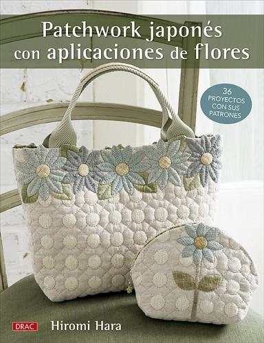 PATCHWORK JAPONÉS CON APLICACIONES DE FLORES | 9788498747201 | HARA, HIROMI