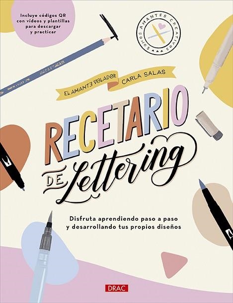 RECETARIO DE LETTERING. DISFRUTA APRENDIENDO PASO A PASO Y DESARROLLANDO TUS PROPIOS DISEÑOS | 9788498747232 | SALAS, CARLA