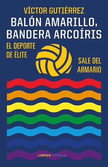 BALÓN AMARILLO, BANDERA ARCOÍRIS. EL DEPORTE DE ÉLITE SALE DEL ARMARIO | 9788448029586 | GUTIÉRREZ, VÍCTOR