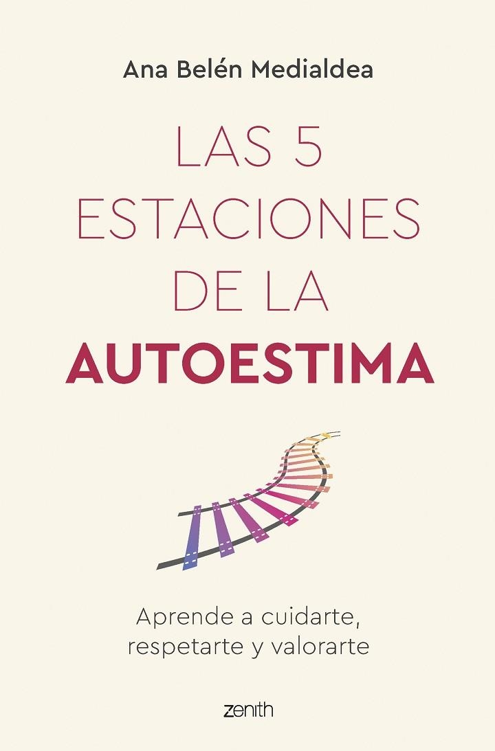 LAS 5 ESTACIONES DE LA AUTOESTIMA. APRENDE A CUIDARTE, RESPETARTE Y VALORARTE | 9788408260950 | MEDIALDEA, ANA BELÉN