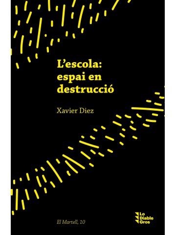 L'ESCOLA: ESPAI EN DESTRUCCIÓ | 9788412564501 | DÍEZ, XAVIER