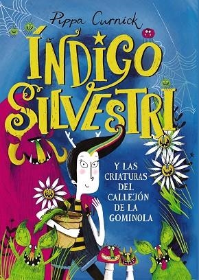 ÍNDIGO SILVESTRI Y LAS CRIATURAS DEL CALLEJÓN DE LA GOMINOLA | 9788469888766 | CURNICK, PIPPA