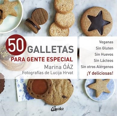 50 GALLETAS PARA GENTE ESPECIAL. VEGANAS, SIN GLUTEN, SIN HUEVOS, SIN LÁCTEOS, SIN OTROS ALÉRGENOS. ¡Y DELICIOSAS! | 9788411080064 | ÓÁZ, MARINA