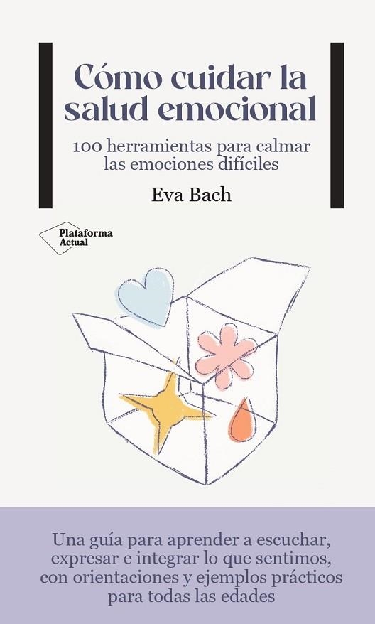 CÓMO CUIDAR LA SALUD EMOCIONAL. 100 HERRAMIENTAS PARA CALMAR LAS EMOCIONES DIFÍCILES | 9788419271495 | BACH, EVA