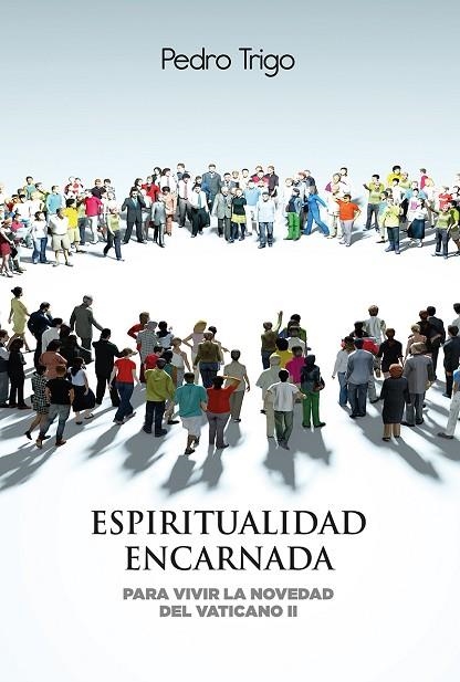 ESPIRITUALIDAD ENCARNADA. PARA VIVIR LA NOVEDAD DEL VATICANO II | 9788429330731 | TRIGO, PEDRO