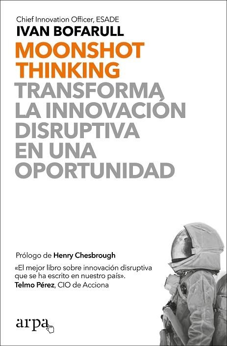 MOONSHOT THINKING. TRANSFORMA LA INNOVACIÓN DISRUPTIVA EN UNA OPORTUNIDAD | 9788417623463 | BOFARULL, IVAN