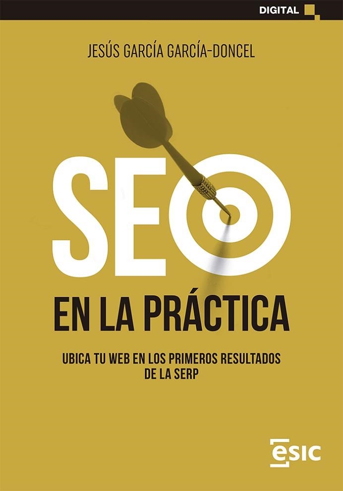 SEO EN LA PRÁCTICA.UBICA TU WEB EN LOS PRIMEROS RESULTADOS DE LA SERP | 9788419480071 | GARCÍA GARCÍA-DONCEL, JESÚS