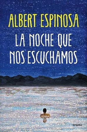 LA NOCHE QUE NOS ESCUCHAMOS. UNA HISTORIA LUMINOSA QUE TE ENSEÑA A LUCHAR | 9788425361074 | ESPINOSA, ALBERT