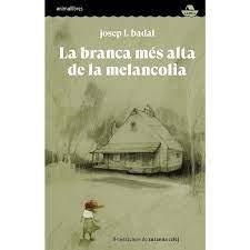 LA BRANCA MÉS ALTA DE LA MELANCOLIA | 9788418592591 | BADAL, JOSEP L.