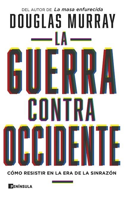 LA GUERRA CONTRA OCCIDENTE. CÓMO RESISTIR EN LA ERA DE LA SINRAZÓN | 9788411001090 | MURRAY, DOUGLAS