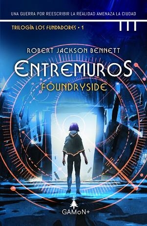 ENTRE MUROS (FOUNDRYSIDE) TRILOGIA DE LOS FUNDADORES 1 | 9788418711619 | JACKSON BENNETT, ROBERT