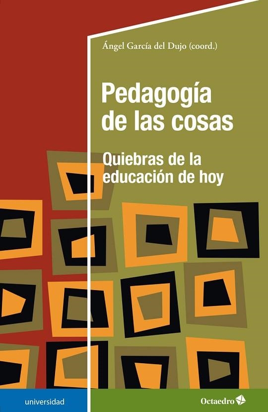 PEDAGOGÍA DE LAS COSAS. QUIEBRAS DE LA EDUCACIÓN DE HOY | 9788419312006 | GARCÍA DEL DUJO, ÁNGEL