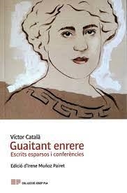 GUAITANT ENRERE. ESCRITS ESPARSOS I CONFERÈNCIES DE VÍCTOR CATALÀ | 9788418734106 | CATALÀ, VÍCTOR