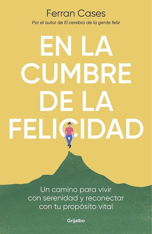 EN LA CUMBRE DE LA FELICIDAD. UN CAMINO PARA VIVIR CON SERENIDAD Y RECONECTAR CON TU PROPÓSITO VITAL | 9788425361036 | CASES, FERRAN