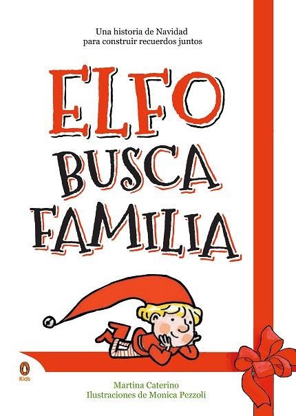 ELFO BUSCA FAMILIA. UNA HISTORIA DE NAVIDAD PARA CONSTRUIR RECUERDOS JUNTOS | 9788418817465 | CATERINO, MARTINA/PEZZOLI, MONICA