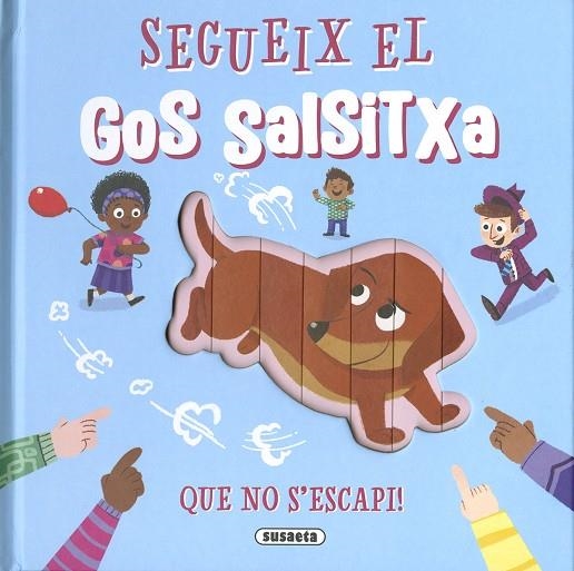 SEGUEIX EL GOS SALSITXA QUE NO S,ESCAPI! | 9788467790047 | EDICIONES, SUSAETA