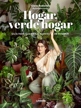 HOGAR, VERDE HOGAR. GUÍA PARA CUIDAR TUS PLANTAS DE INTERIOR | 9788418820748 | CLARA REDONDO